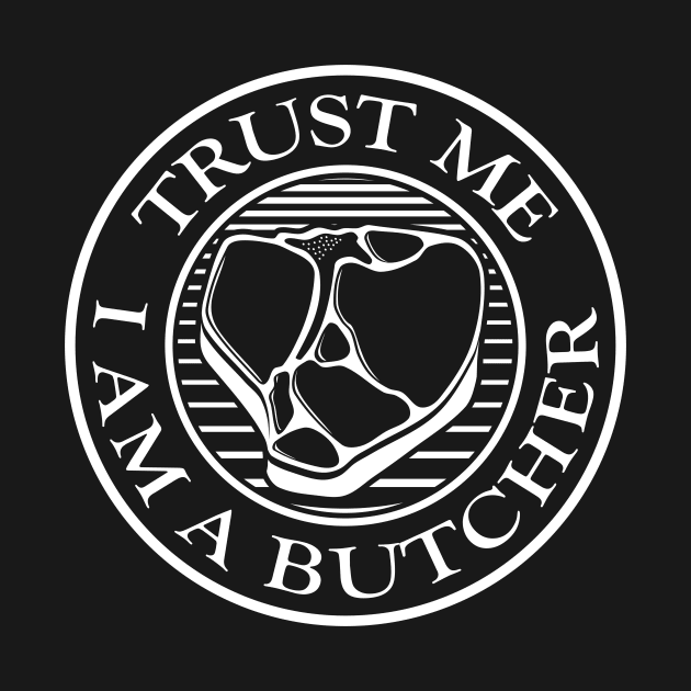 Trust me, I am a Butcher T-bone White by sifis