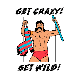 Get Crazy Get Wild T-Shirt