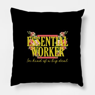 Essential Worker Kind of a Big Deal Floral Aesthetic Pillow