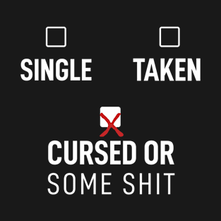 Single Taken Cursed T-Shirt