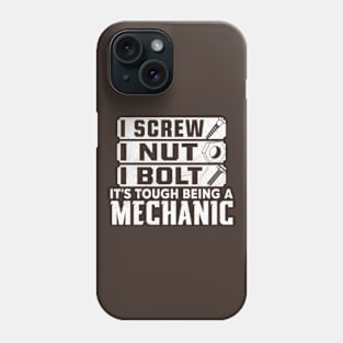 I screw, I nut, I bolt. It's tough being a mechanic Phone Case