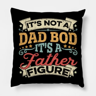 It's Not A Dad Bod It's A Father Figure Father's Day Funny Pillow