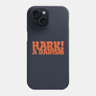 Dad Joke Hark A Dadism Phone Case