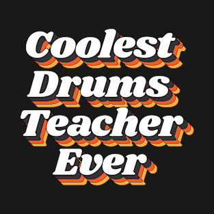 Coolest Drums Teacher Ever T-Shirt