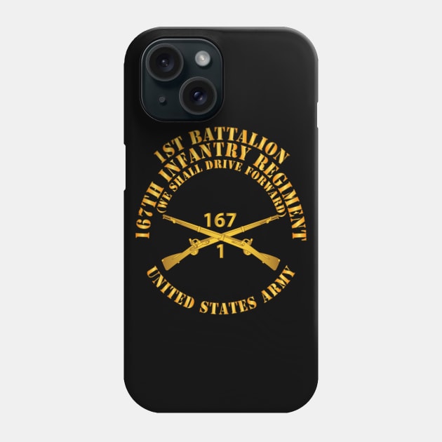 1st Bn, 167th Infantry - We shall Drive Forward - Inf Branch X 300 Phone Case by twix123844