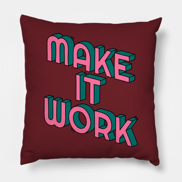 Make it work Pillow by magyarmelcsi