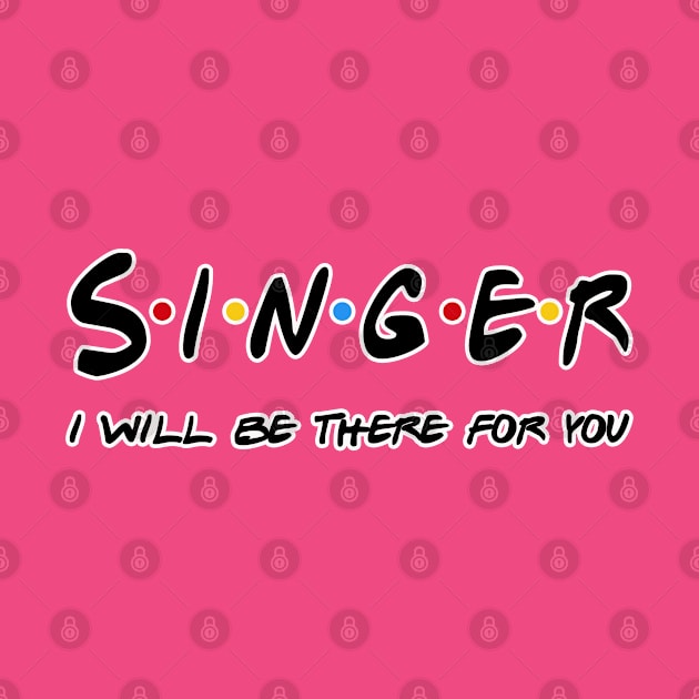 Singer I'll Be There For You Gifts by StudioElla