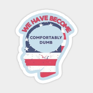 Comfortably Dumb Magnet