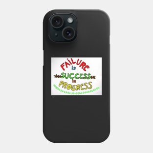 Failure is Success in Progress Phone Case