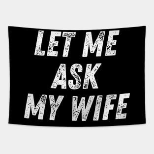 Let Me Ask My Wife Funny Tapestry