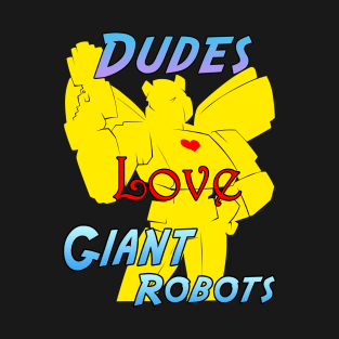 Dudes Love Giant Robots Yellow T-Shirt