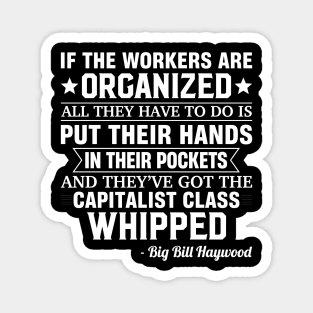 Big Bill Haywood quote on beating the Capitalist Magnet