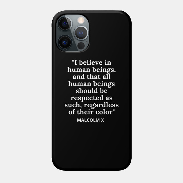 Anti Racism Quote by Malcolm X - Malcolm X - Phone Case