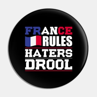 France Rules Haters Drool Nationality T-Shirt Pin