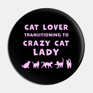 Cat Lover Woman Transitioning to Crazy Cat Lady funny graphic t-shirt for Cat Lovers and Crazy Cat Ladies. Pin