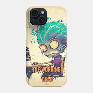 The Working Dead - Funny zombie worker Phone Case