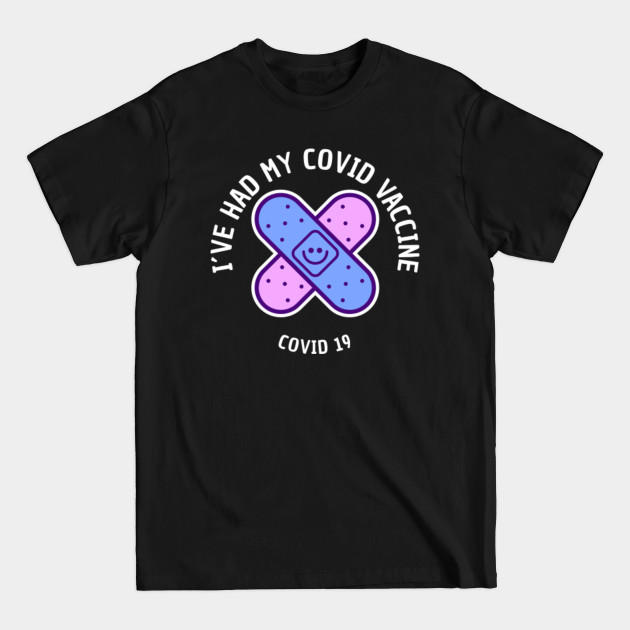 Disover I’VE HAD MY COVID VACCINE - Covid Vaccine - T-Shirt