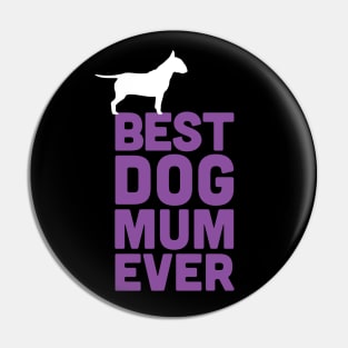 Best Bull Terrier Dog Mum Ever - Purple Dog Lover Gift Pin