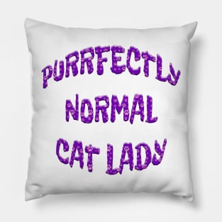 PURRFECTLY NORMAL CAT LADY Pillow