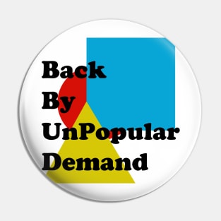 Back By Unpopular Demand Pin