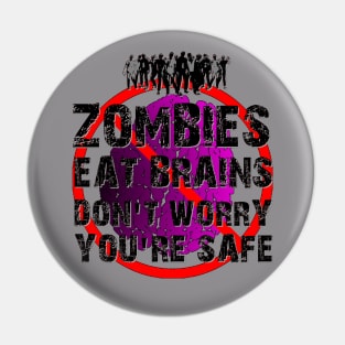 Zombies Eat Brains - Don't Worry, You're Safe! Pin