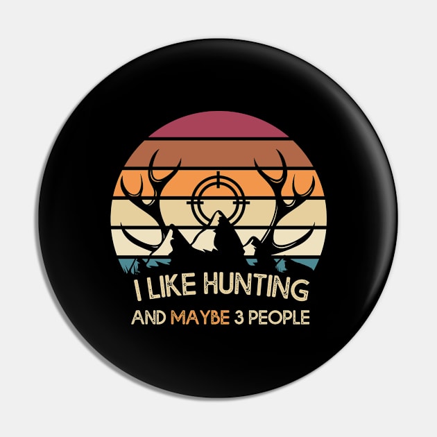 I Like Hunting And Maybe 3 People Apparel Funny Gag Gift Pin by MasliankaStepan