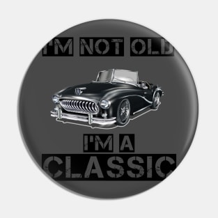 i am not old i am classic Pin