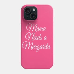 Mama Needs a Margarita | Funny Mom Gift | Mothers day gift Phone Case