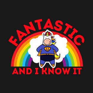 Fantastic unicorn and I know it T-Shirt