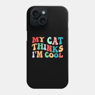 my cat thinks i'm cool Phone Case