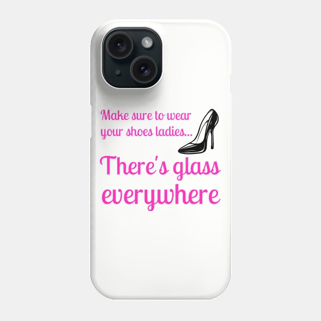 Wear Your Shoes Ladies There's Glass Everywhere Kamala Harris Phone Case by MalibuSun