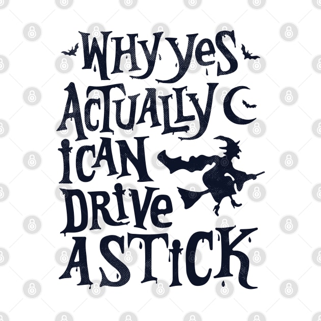 Yes, I Can Drive a Stick Funny Halloween by alyssacutter937@gmail.com