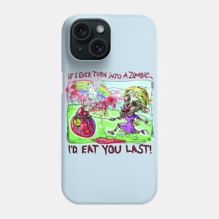 I'd Eat You Last Zombie Girl Phone Case