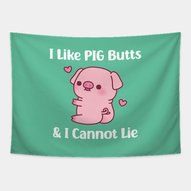 Cute Piggy I Like Pig Butts And I Cannot Lie Funny Tapestry by rustydoodle