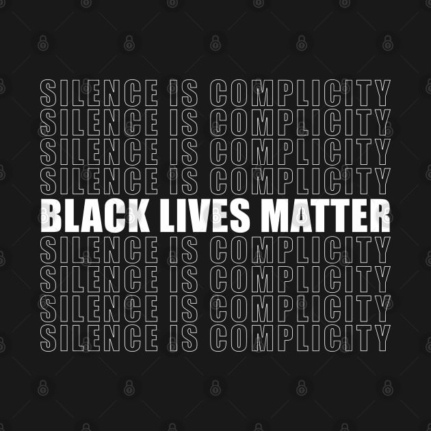 Black Lives Matter Silence Is Complicity Anti Racism by patcave