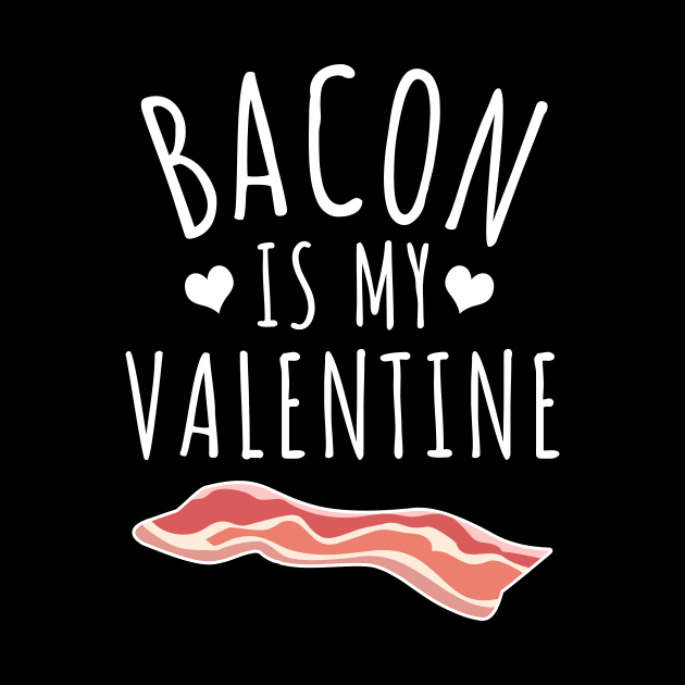 Bacon Is My Valentine by LunaMay