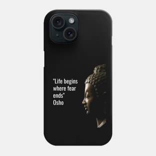 Osho Quotes for Life. Life begins where fear ends. Phone Case