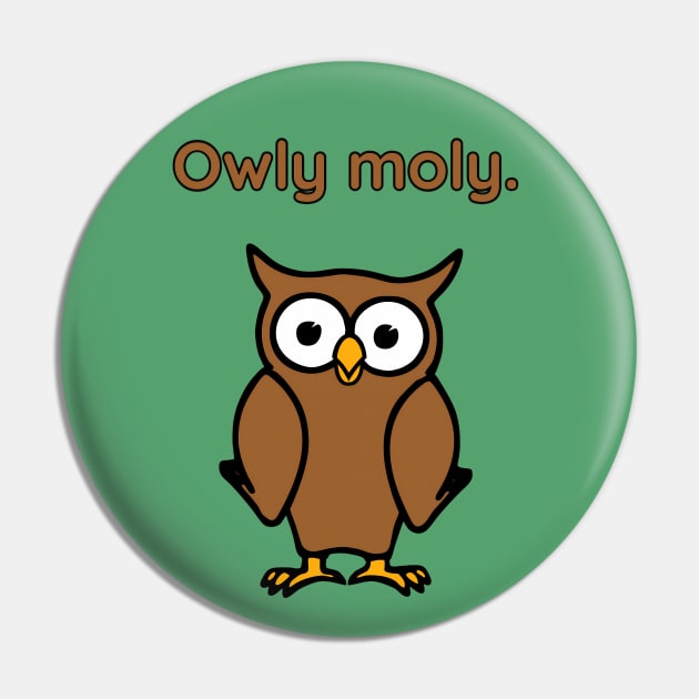 Owly moly - cute & funny owl pun Pin by punderful_day