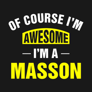 Of Course I'm Awesome, I'm A Masson, Masson Family Name T-Shirt