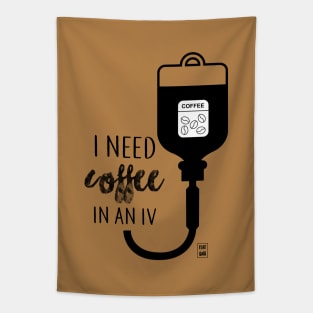 I need coffee in an IV Tapestry