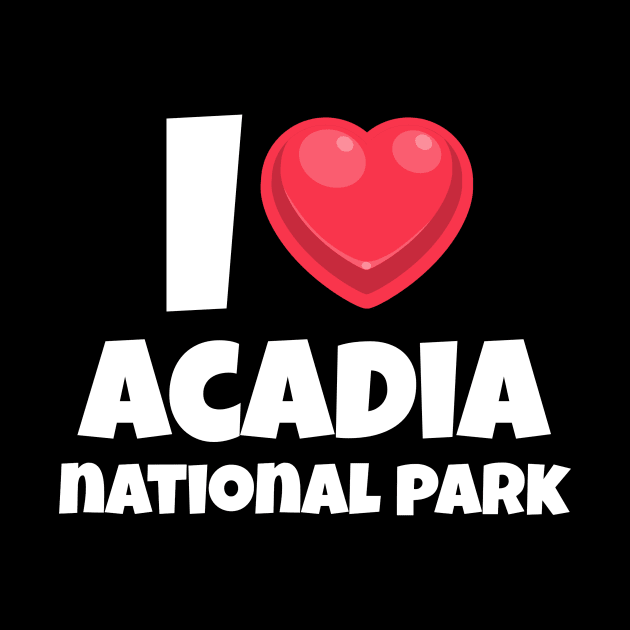 I love Acadia National Park by victoria@teepublic.com