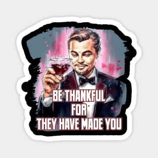Be thankful for the hard time for they have made you Magnet
