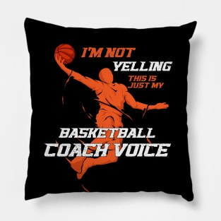 I'm Not Yelling This Is Just My Basketball Coach Voice Pillow