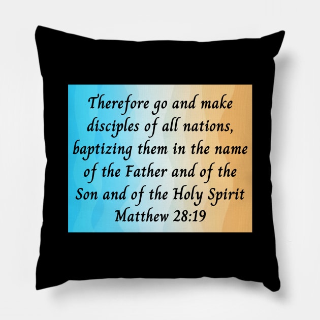 Bible Verse Matthew 28:19 Pillow by Prayingwarrior