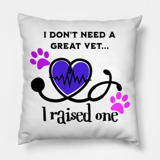 I raised a Veterinarian/vet Pillow