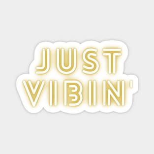 Just Vibin and Chillin Good vibes only Yellow Magnet