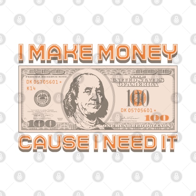 I Make Money - Cause I Need It by Monkey Business Bank