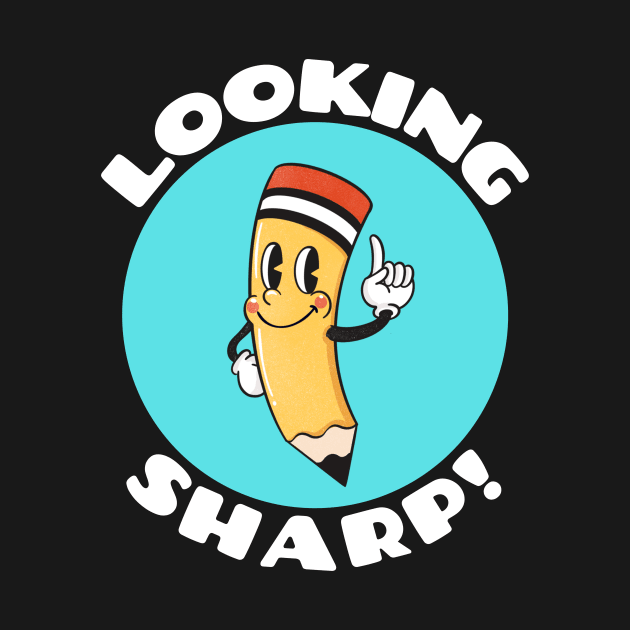 Looking Sharp | Cute Pencil Pun by Allthingspunny