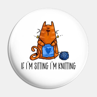 If I'm Sitting I'm Knitting (Ginger Kitty) Pin