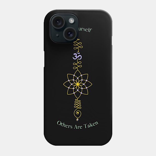 Be Yourself, Others Are Taken Phone Case by Urban Gypsy Designs